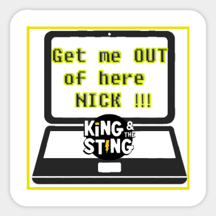 Get me out of here NICK!!! Sticker